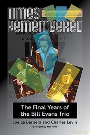 Times Remembered Volume 15: The Final Years of the Bill Evans Trio (North Texas Lives of Musician Series) - Charles Levin &amp Joe La Barbera [KSIĄŻKA]