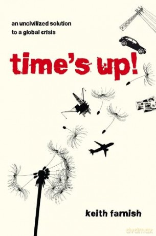 Time's Up!: An Uncivilized Solution to a Global Crisis - Keith Farnish [KSIĄŻKA]