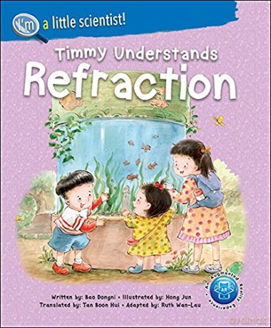 Timmy Understands Refraction: 0 (I'm A Little Scientist Series): 2 - Dongni [KSIĄŻKA]