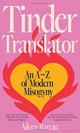Tinder Translator: An A-Z of Modern Misogyny - Aileen Barratt [KSIĄŻKA]