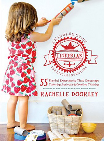 Tinkerlab: A Hands-on Guide for Little Inventors - Rachelle Doorley [KSIĄŻKA]
