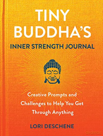 Tiny Buddha'S Inner Strength Journal: Creative Prompts and Challenges to Help You Get Through Anything - Deschene [KSIĄŻKA]
