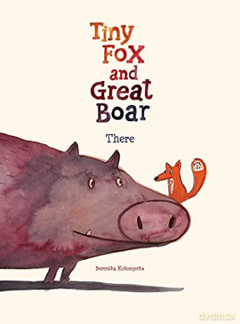 Tiny Fox and Great Boar Book One, 1: There - Berenika Kolomycka [KSIĄŻKA]