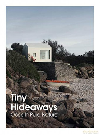 Tiny Hideaways: Oasis In Pure Nature [KSIĄŻKA]