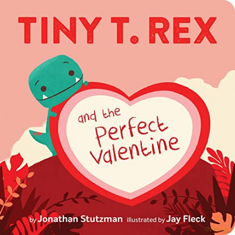 Tiny T. Rex and the Perfect Valentine - Jonathan Stutzman [KSIĄŻKA]