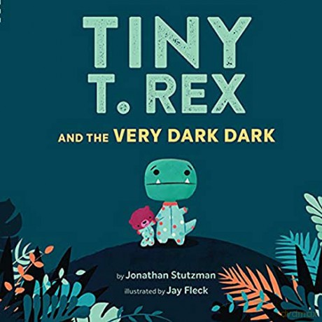Tiny T. Rex and the Very Dark Dark - Jonathan Stutzman [KSIĄŻKA]