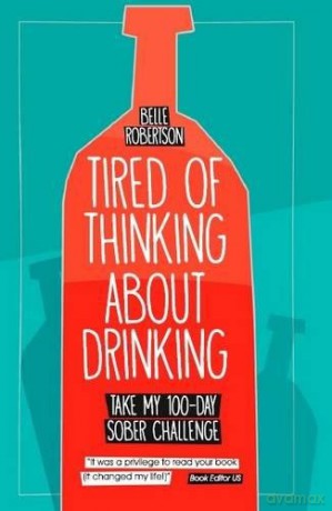 Tired of Thinking About Drinking: Take My 100-Day Sober Challenge - Belle Robertson [KSIĄŻKA]