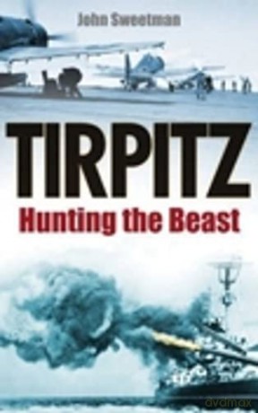 Tirpitz: Hunting the Beast - Sweetman [KSIĄŻKA]
