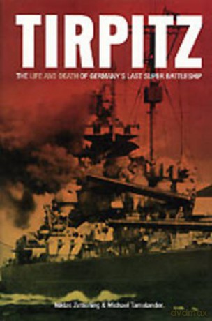 Tirpitz: The Life and Death of Germany's Last Super Battleship - Niklas Zetterling [KSIĄŻKA]