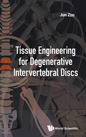 Tissue Engineering For Degenerative Intervertebral Discs (Orthopaedics Plastic Surgery B) - Jun Zo [KSIĄŻKA]