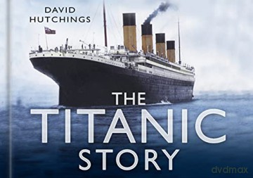 Titanic Story (Story of) - David F. Hutchings [KSIĄŻKA]