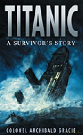 Titanic: A Survivor's Story - Archibald Gracie [KSIĄŻKA]