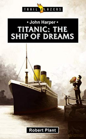 Titanic: The Ship of Dreams (Trail Blazers) - Robert Plant [KSIĄŻKA]