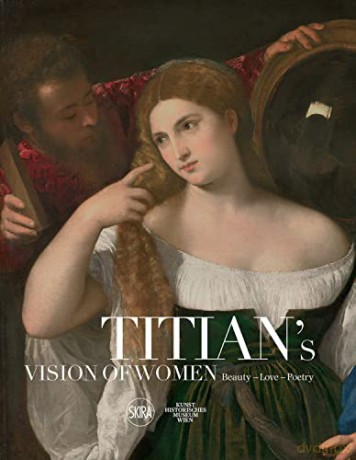 Titian's Vision of Women: Beauty-Love-Poetry - Sylvia Ferino [KSIĄŻKA]