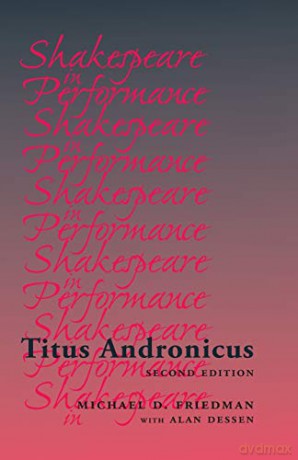 Titus Andronicus (Shakespeare in Performance) - Michael D. Friedman [KSIĄŻKA]
