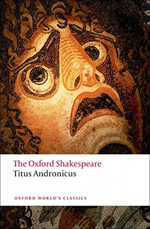 Titus Andronicus: The Oxford Shakespeare: The Oxford Shakespeare Titus Andronicus (Oxford World's Classics) - William Shakespeare [KSIĄŻKA]