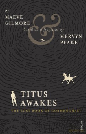 Titus Awakes: The Lost Book of Gormenghast - Maeve Gilmore [KSIĄŻKA]