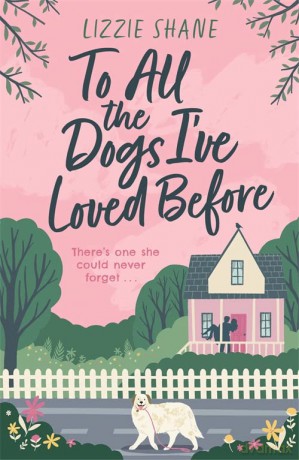 To All the Dogs I've Loved Before: An irresistible second-chance, small-town romance (Pine Hollow) - Lizzie Shane [KSIĄŻKA]