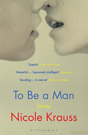 To Be a Man: 'One of America's most important novelists' (New York Times) - Nicole Krauss [KSIĄŻKA]