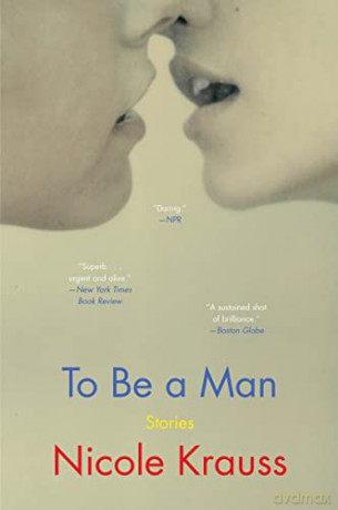 To Be a Man: Stories - Nicole Krauss [KSIĄŻKA]
