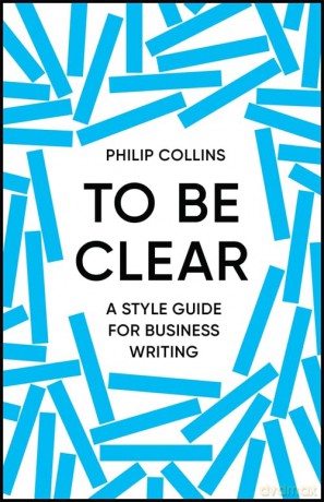 To Be Clear - Philip Collins [KSIĄŻKA]