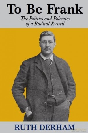 To Be Frank: The Politics and Polemics of a Radical Russell - Ruth Derham [KSIĄŻKA]