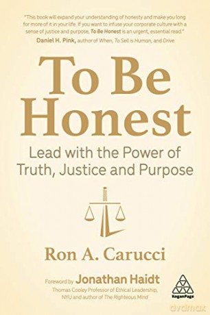 To Be Honest: Lead with the Power of Truth, Justice and Purpose - Ron A. Carucci [KSIĄŻKA]