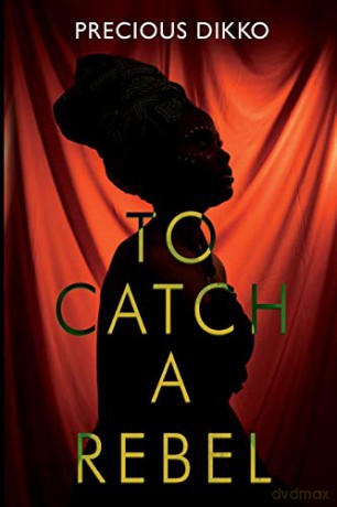 To Catch a Rebel - Precious Dikko [KSIĄŻKA]