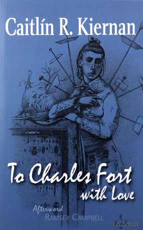 To Charles Fort, With Love - Caitlín R. Kiernan [KSIĄŻKA]