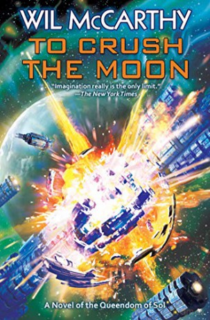 To Crush the Moon: Volume 3 (Queendom of Sol) - Wil McCarthy [KSIĄŻKA]