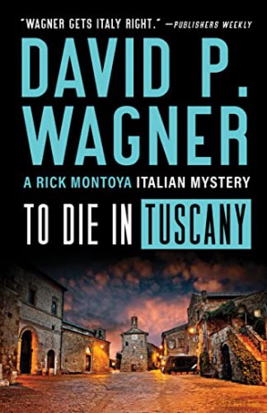 To Die in Tuscany: 7 (Rick Montoya Italian Mysteries, 7) - David P. Wagner [KSIĄŻKA]