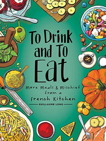 To Drink and to Eat Vol. 2: More Meals and Mischief from a French Kitchen - Guillaume Long [KOMIKS]
