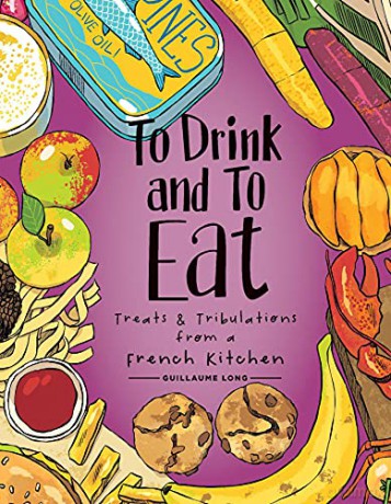 To Drink and to Eat Vol. 3: Treats and Tribulations from a French Kitchen - Guillaume Long [KOMIKS]