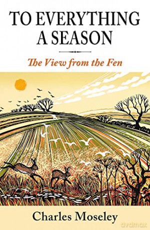 To Everything a Season: A View from the Fen - Dr Charles Moseley [KSIĄŻKA]