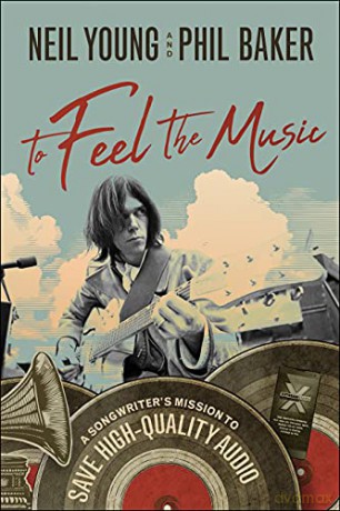 To Feel the Music: A Songwriter's Mission to Save High-Quality Audio - Young [KSIĄŻKA]