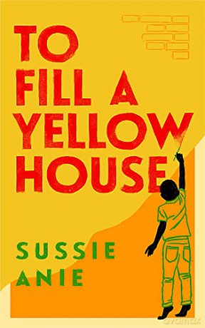 To Fill a Yellow House - Sussie Anie [KSIĄŻKA]