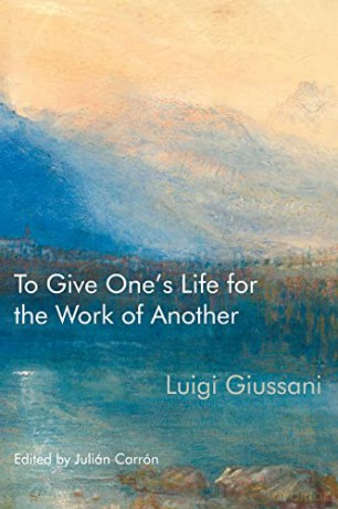 To Give One's Life for the Work of Another - Luigi Giussani [KSIĄŻKA]