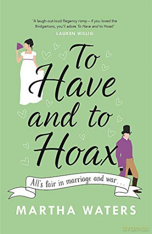 To Have and to Hoax: The laugh-out-loud Regency rom-com you don't want to miss! (Regency Vows) - Martha Waters [KSIĄŻKA]