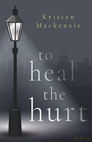 To Heal The Hurt - Kristen Mackenzie [KSIĄŻKA]