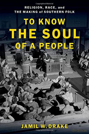 To Know the Soul of a People: Religion, Race, and the Making of Southern Folk - Jamil W. Drake [KSIĄŻKA]