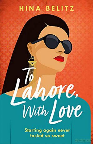 To Lahore, With Love: 'One of those books that warms your heart from the inside out' - Hina Belitz [KSIĄŻKA]