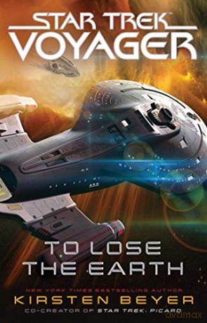 To Lose the Earth (Star Trek: Voyager) - Kirsten Beyer [KSIĄŻKA]