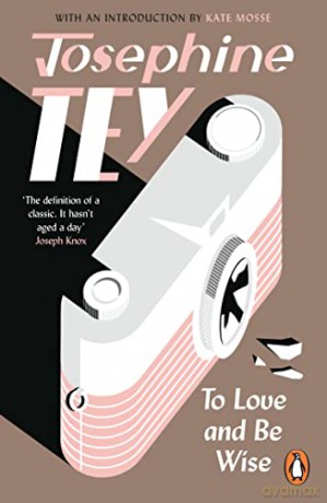 To Love and Be Wise - Josephine Tey [KSIĄŻKA]