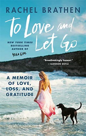 To Love and Let Go: A Memoir of Love, Loss, and Gratitude from Yoga Girl - Rachel Brathen [KSIĄŻKA]