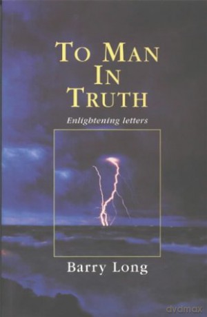 To Man in Truth: Enlightening Letters - Barry Long [KSIĄŻKA]
