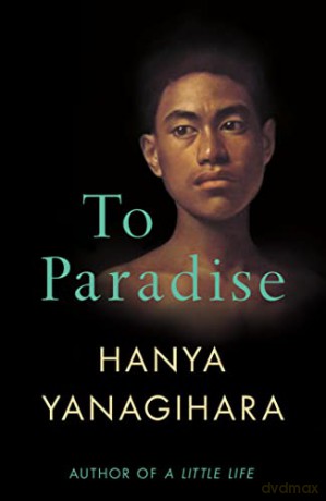 To Paradise - Hanya Yanagihara [KSIĄŻKA]