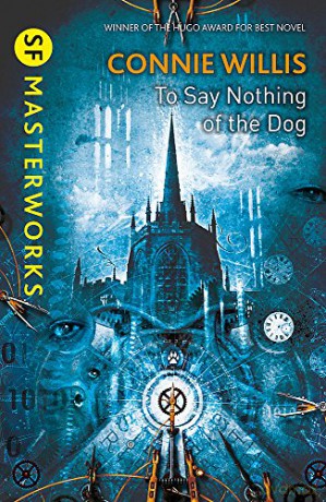 To Say Nothing of the Dog: Connie Willis (S.F. MASTERWORKS) - Connie Willis [KSIĄŻKA]