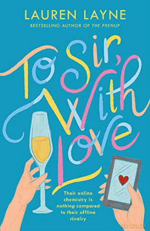 To Sir, With Love: Their online chemistry is nothing compared to their offline rivalry in this sparkling enemies-to-lovers rom-com! - Lauren Layne [KSIĄŻKA]