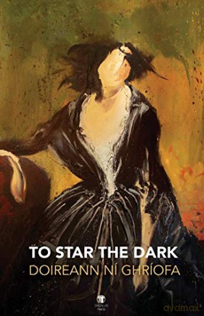 To Star the Dark - Doireann Ní Ghríofa [KSIĄŻKA]