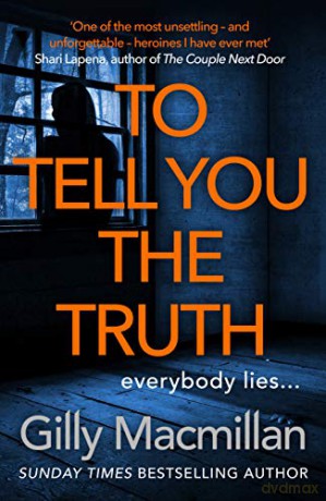 To Tell You the Truth: A twisty thriller that's impossible to put down - Gilly Macmillan [KSIĄŻKA]